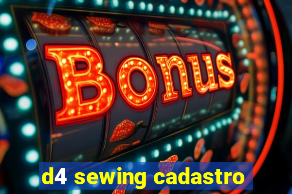 d4 sewing cadastro